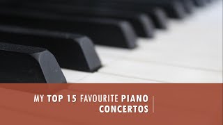 Top 15 Favourite Piano Concertos (in my opinion)