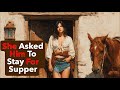 The Rancher’s Horse Went Lame At Her Gate - She Asked Him To Stay For Supper