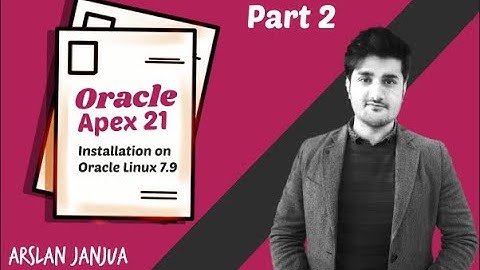 Oracle Apex 21 Installation on Oracle Linux 7 9 Part 2