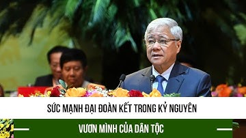 Sức mạnh đại đoàn kết trong kỷ nguyên vươn mình của dân tộc