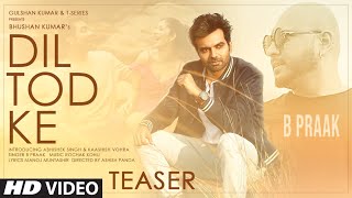 Song Teaser: Dil Tod Ke | Rochak Kohli Feat. B Praak | Bhushan Kumar |Full Song Releasing► Tomorrow