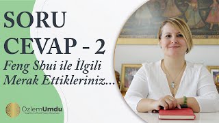 Soru & Cevap - 2 Feng Shui Ile Ilgili Merak Ettikleriniz...