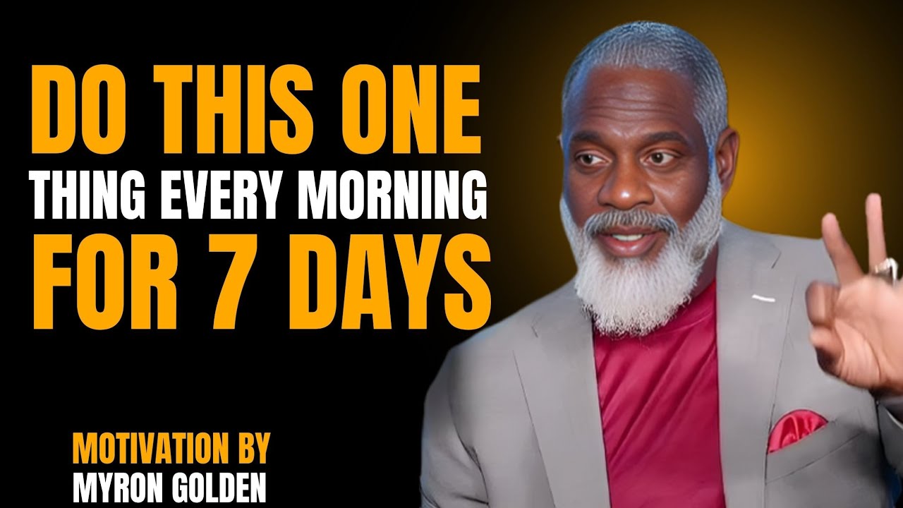 *DO THIS EVERY MORNING FOR 7 DAYS — YOUR MIND WILL TRANSFORM 💫"Speech By Myron Golden"*