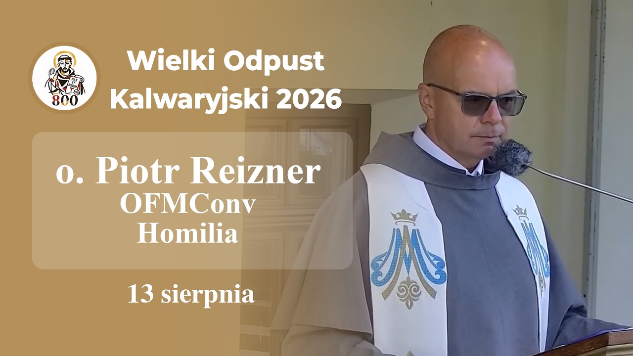 Wielki Odpust Kalwaryjski 2026 - o. Piotr Reizner OFMConv - Homilia na rozpoczęcie Dróżek