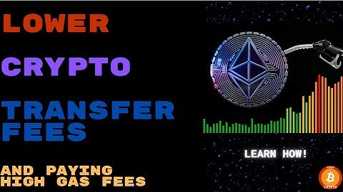 How to lower Crypto Transfer Fees and avoid high ETH Gas Fees