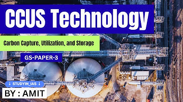 What is  (CCUS) Carbon Capture, Utilization and Storage? Role of CCUS in tackling climate change.