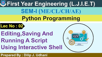 Lec-02_Edit,Save & Run Script Using Interactive Shell | Python Programming | First Year Engineering