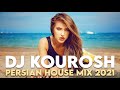Persian house music mix 2021 dj kourosh persian dj mix     