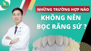 NHỮNG TRƯỜNG HỢP NÀO KHÔNG NÊN BỌC RĂNG SỨ? |Giải đáp cùng bác sĩ Tú|