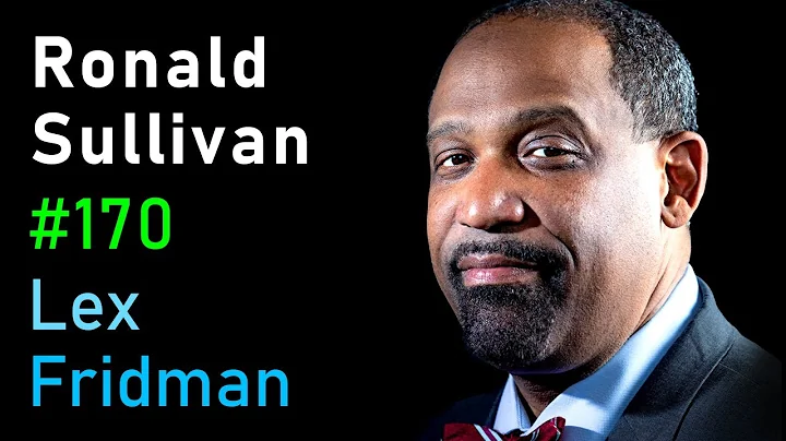Ronald Sullivan: The Ideal of Justice in the Face of Controversy and Evil | Lex Fridman Podcast #170