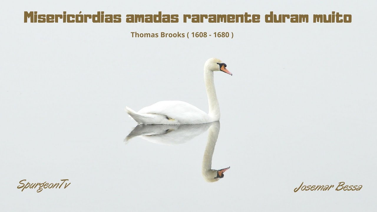 Misericórdias amadas raramente duram muito | Thomas Brooks ( 1608 - 1680 )