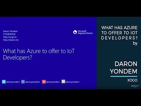 Daron Yondem - What has Azure to offer to IoT Developers? - IoT With The Best 2017