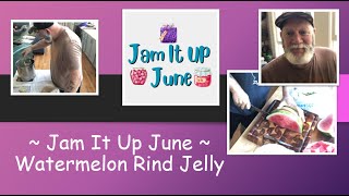 Jam It Up June ~ Watermelon Rind Jelly