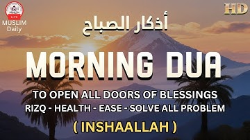 Morning Adhkar (أذكار الصباح) Daily Supplications for Barakah & Unlock Inner Peace | Muslim Daily