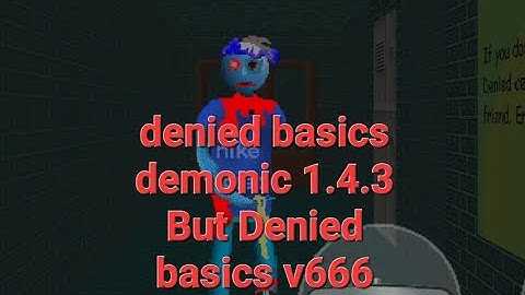 Denied basics demonic 1.4.3 But Denied basics v666 Android mod menu baldi