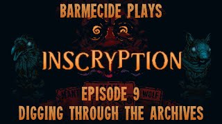 Inscryption - Episode 9 - Digging Through the Archives