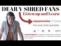 Dear V Shred Fans: Listen and Learn