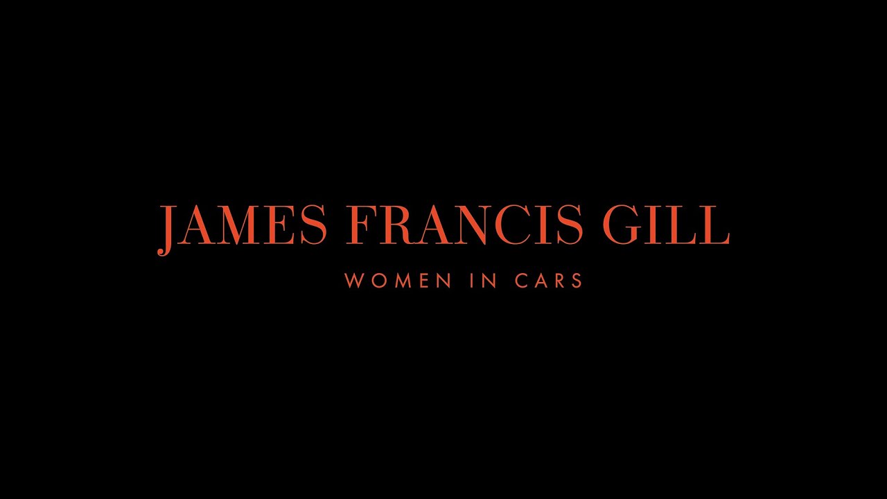 James Francis Gill – Women In Cars