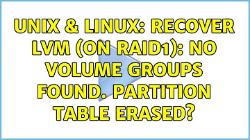 Unix & Linux: Recover LVM (on RAID1): No volume groups found. Partition table erased?