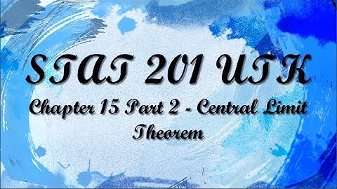 Chapter 15 Part 2 - Central Limit Theorem