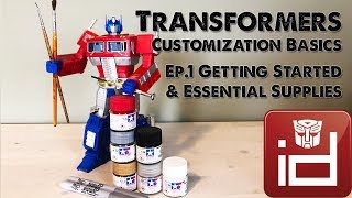 Transformers Customization Basics - Ep.1 - Getting Started & Essential Supplies Tutorial