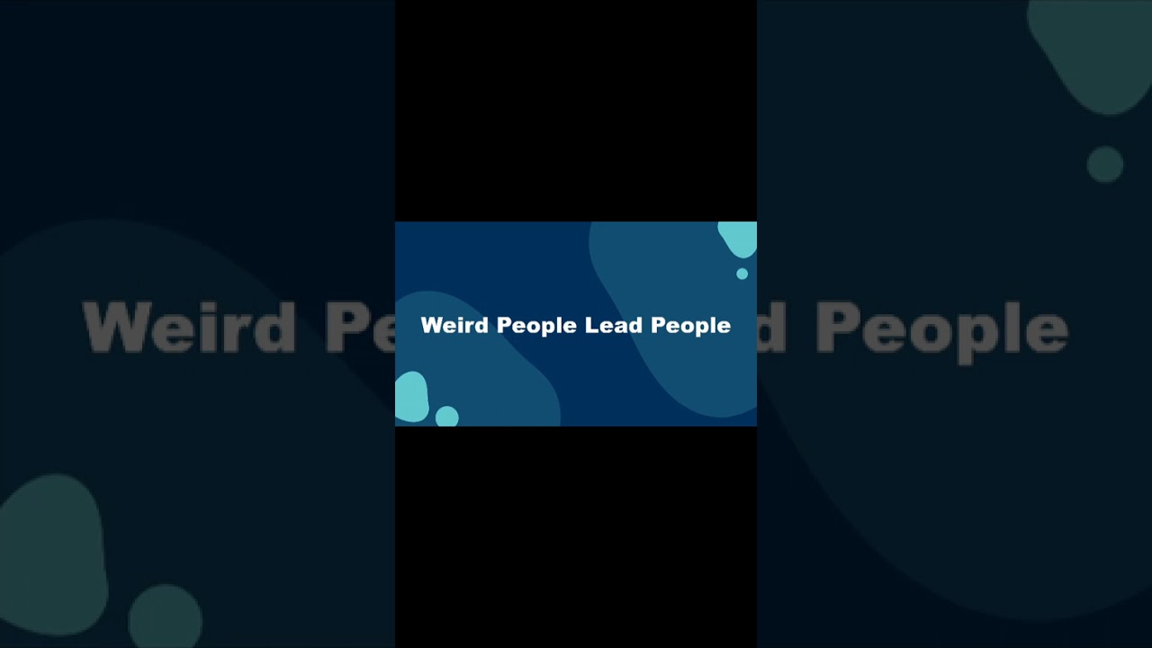 Weird Leaders Build Stronger Teams! Here’s Why 