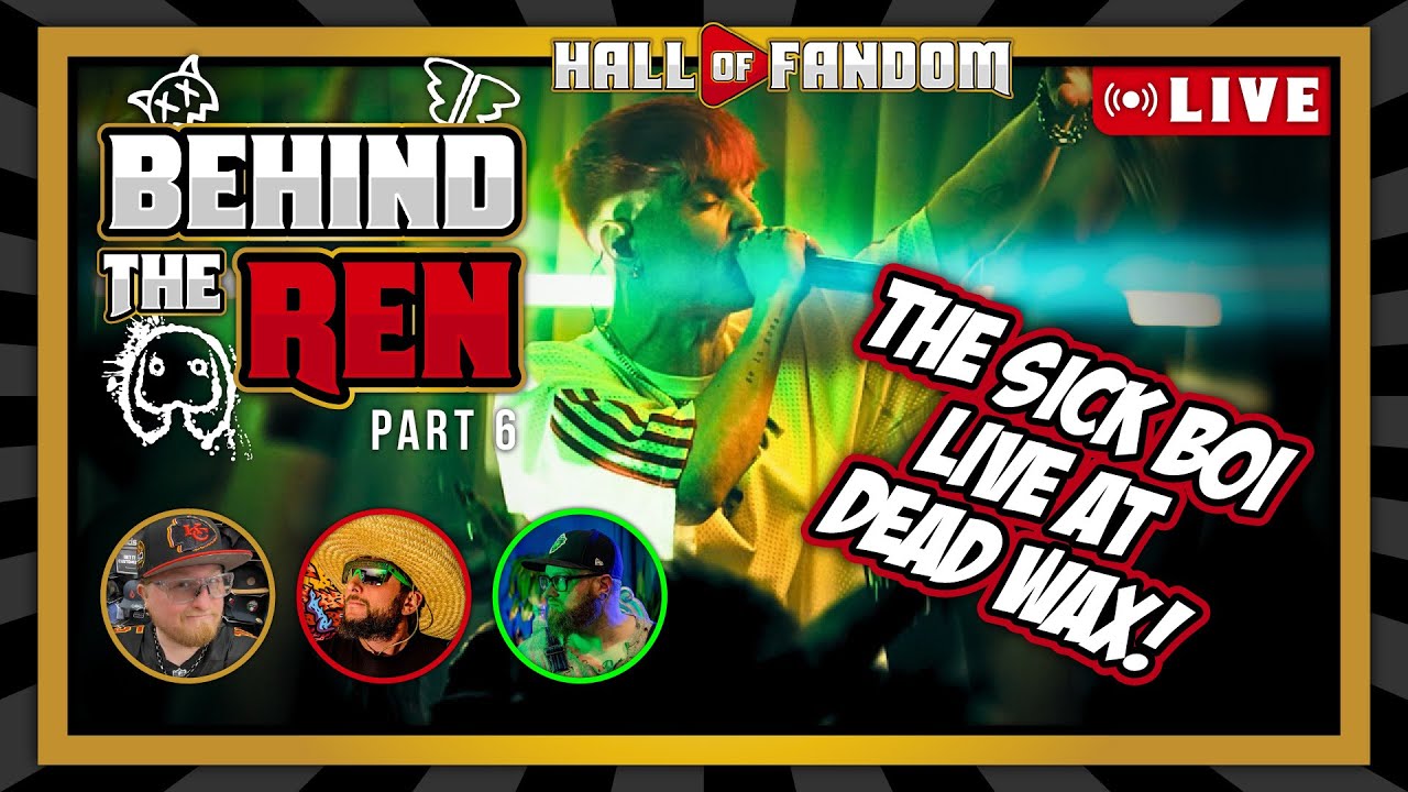 Behind the Ren: Part Six | The Sick Boi Live at Dead Wax Reaction | Hall of Fandom #14