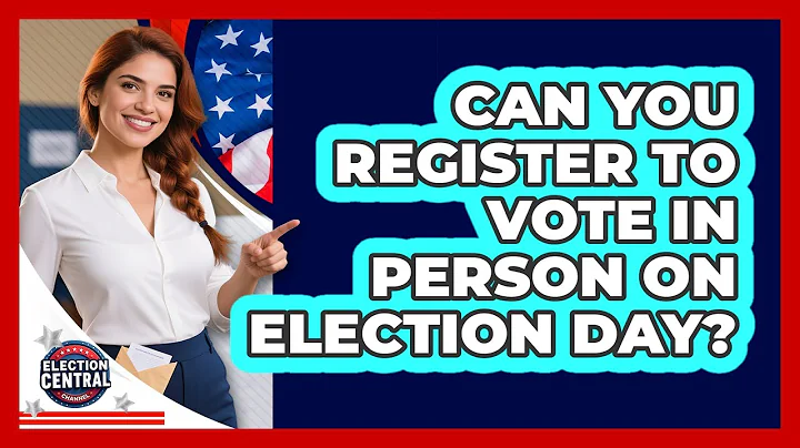 Can You Register To Vote In Person On Election Day?