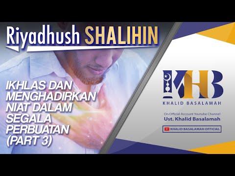 riyadhush-shalihin---ikhlas-dan-menghadirkan-niat-dalam-segala-perbuatan-(part-3)