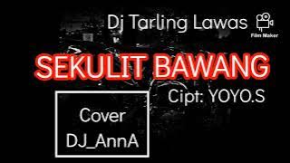 Dj SEKULIT BAWANG Yoyo S COVER Dj_AnnA