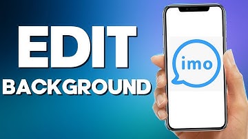 how To Edit Your Background On Imo App 2022