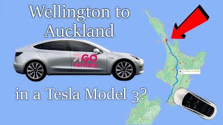 How easy is it to drive from Wellington to Auckland in a Go Rentals Tesla Model 3?