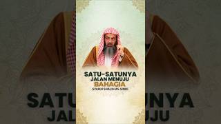 SATU-SATUNYA JALAN MENUJU BAHAGIA - Syaikh Shalih As-Sindi #nasehatulama