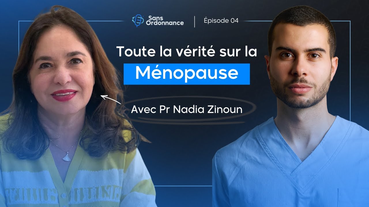 Ce que chaque femme au Maroc doit savoir sur la Ménopause | Pr Nadia Zinoun | Sans Ordonnance #4