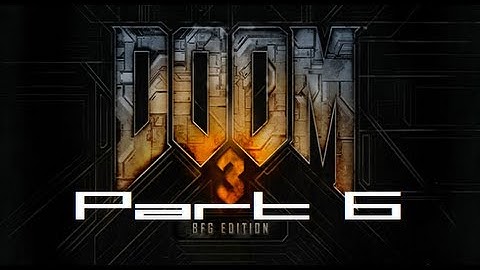 DOOM 3 BFG Edition LP (720p + Commentary): Part 6: Long dark walk
