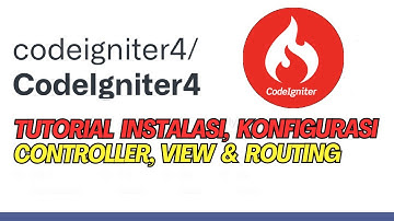Codeigniter 4 - Tutorial Instalasi, Konfigurasi, Controller, View & Routing