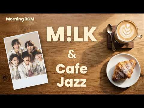 【作業用BGM】M!LK Cafe Jazz 3時間 | カフェで流れるM!LK | 好きすぎて滅！, しおざきわんだーらんど, コトノハ +more | 家事・勉強・カフェタイムに