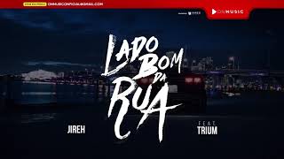 Jireh Feat.  Trium - Lado Bom Da Rua