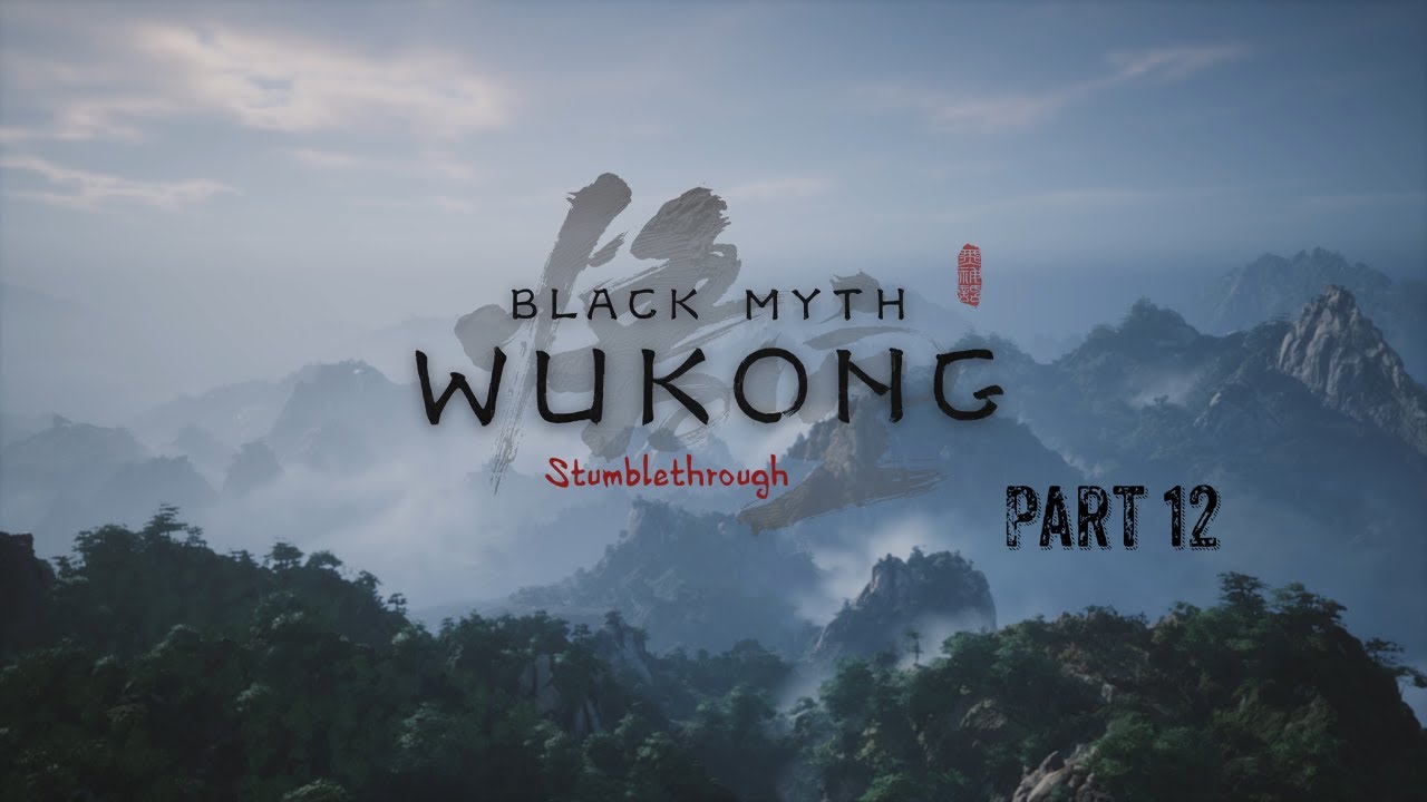 Black Myth Wukong Stumblethrough Part 12