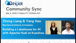 [March 2025] Apache Hudi - Community Sync with Kuaishou Big Data Team