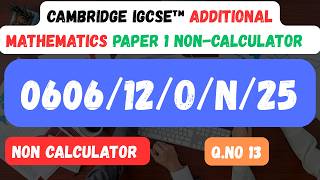0606/12/O/N/25 Q.NO 13 ADDITIONAL MATHEMATICS 0606/12Paper 1 Non-calculator October/November 2025