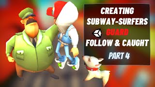 Making SUBWAY SURFERS Game in Unity3D Part 4 || Guard Follow & Caught (tutorial)