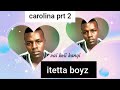 Carolina Prt 2 Itetta Boyz Vai Keli Kangi Carolina Prt 2 Itetta Boyz Vai Keli Kangi