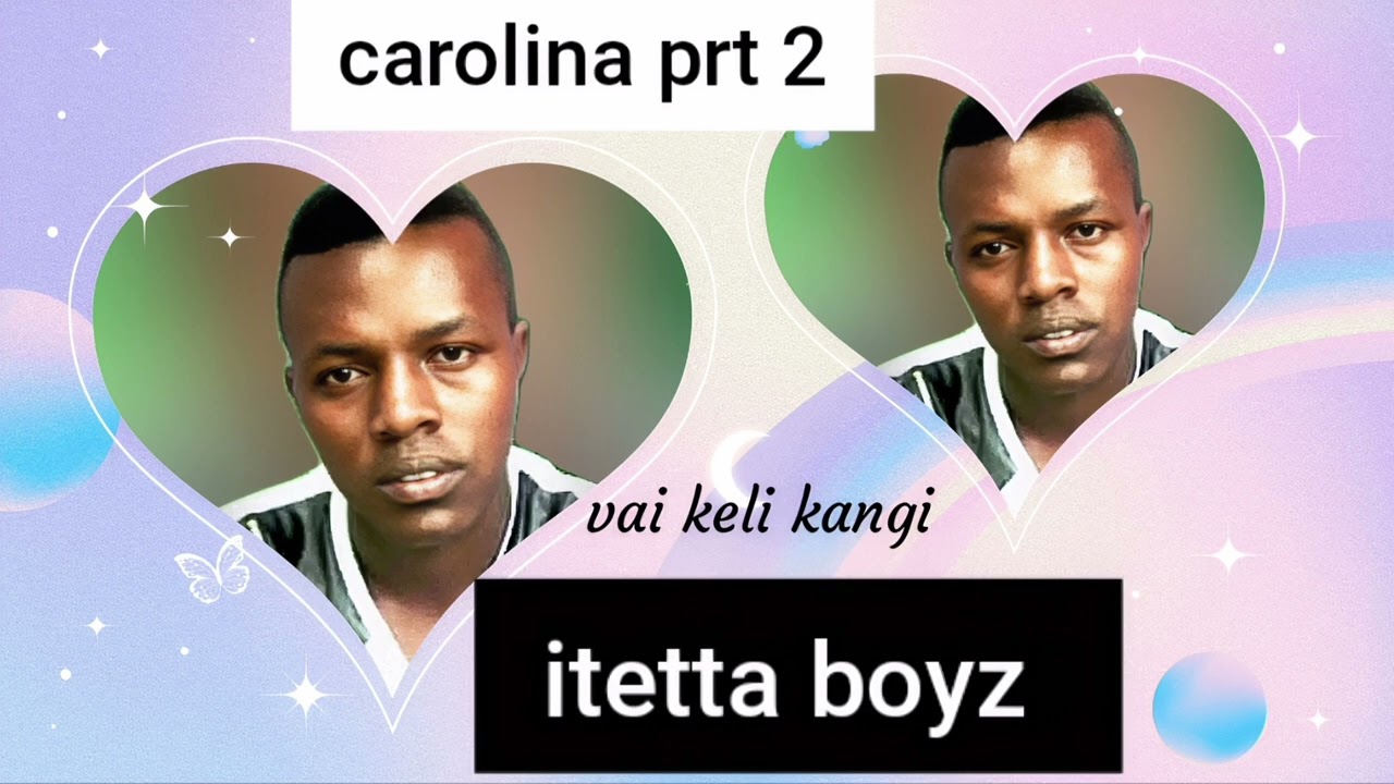 Carolina prt 2 itetta boyz vai keli kangi