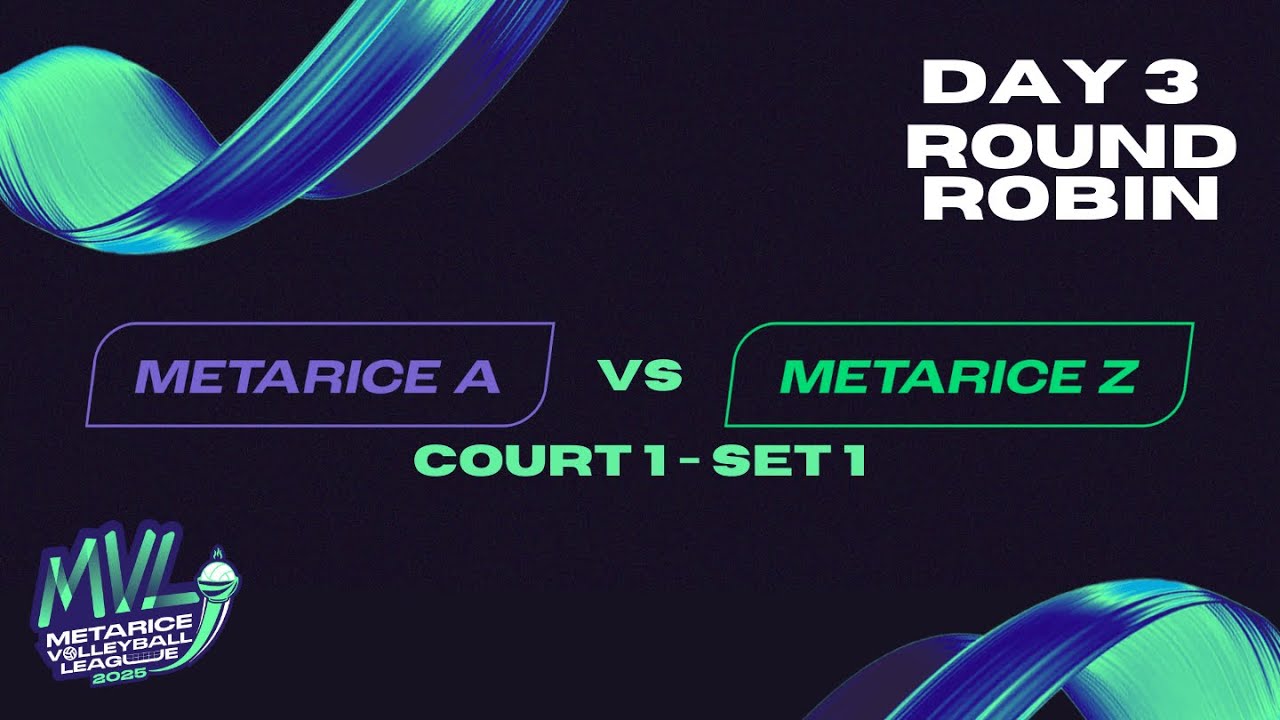 MVL 2025 - Day 3 | Court 1 | Metarice A vs Metarice Z | Set 1