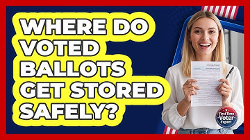 Where Do Voted Ballots Get Stored Safely?