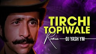 Tirchi Topiwale (Remix) Dj Yash YM - tridev movie songs dj mix