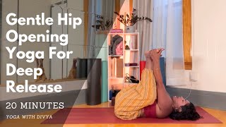 Gentle Hip Opening Yoga for Deep Release & Relaxation | 20 Minutes | Yoga With Divya