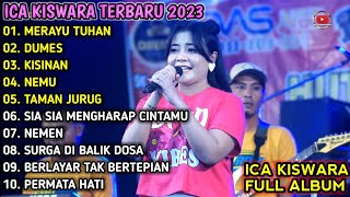 ICA KISWARA FULL ALBUM TERBARU - MERAYU TUHAN - OM SAVANA TERBARU 2023