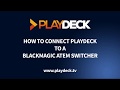 Comment connecter le blackmagic atem switcher  la diffusion vido playdeck